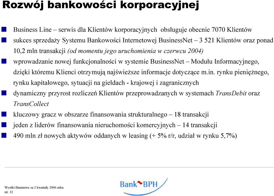 informacje dotyczące m.in. rynku pieniężnego, rynku kapitałowego, sytuacji na giełdach - krajowej i zagranicznych dynamiczny przyrost rozliczeń Klientów przeprowadzanych w systemach TransDebit oraz