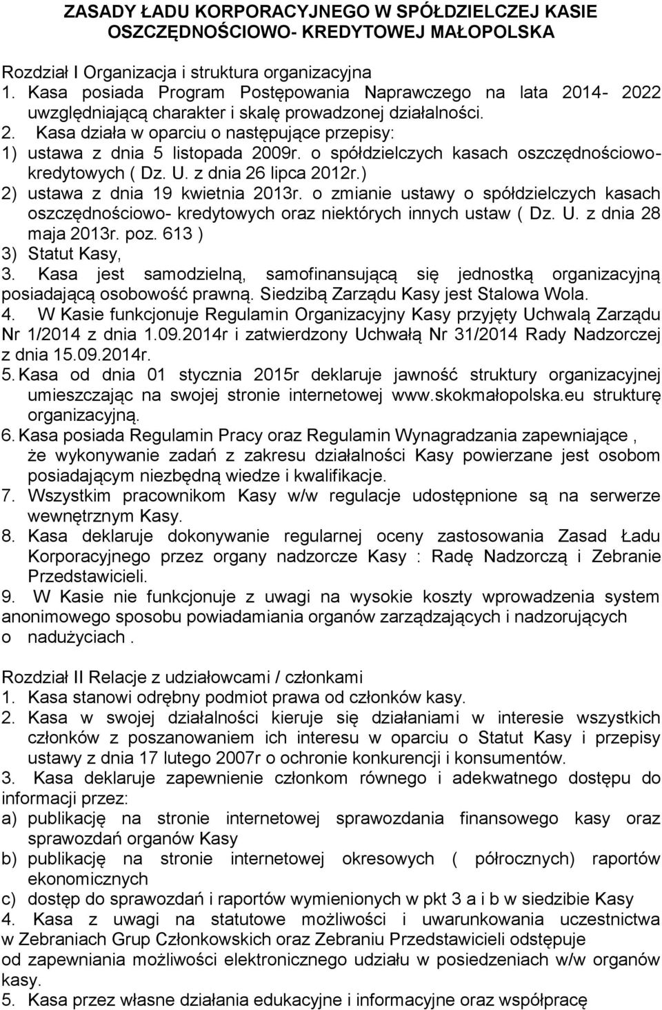 o spółdzielczych kasach oszczędnościowokredytowych ( Dz. U. z dnia 26 lipca 2012r.) 2) ustawa z dnia 19 kwietnia 2013r.