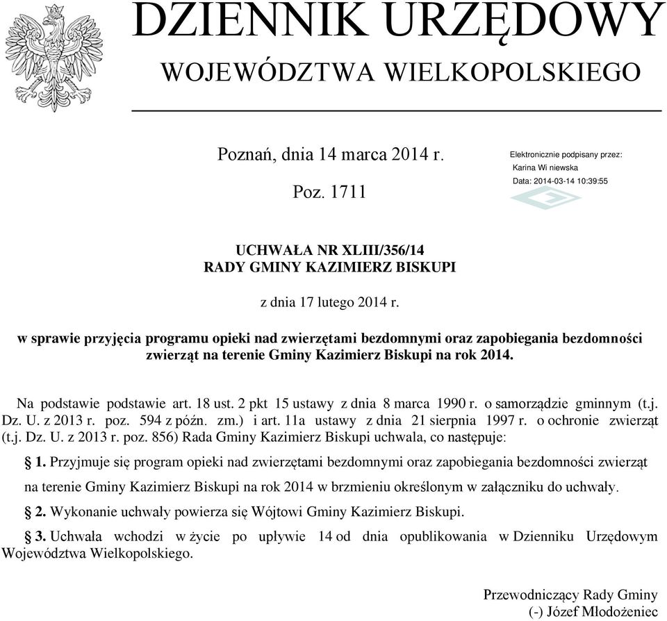 2 pkt 15 ustawy z dnia 8 marca 1990 r. o samorządzie gminnym (t.j. Dz. U. z 2013 r. poz. 594 z późn. zm.) i art. 11a ustawy z dnia 21 sierpnia 1997 r. o ochronie zwierząt (t.j. Dz. U. z 2013 r. poz. 856) Rada Gminy Kazimierz Biskupi uchwala, co następuje: 1.