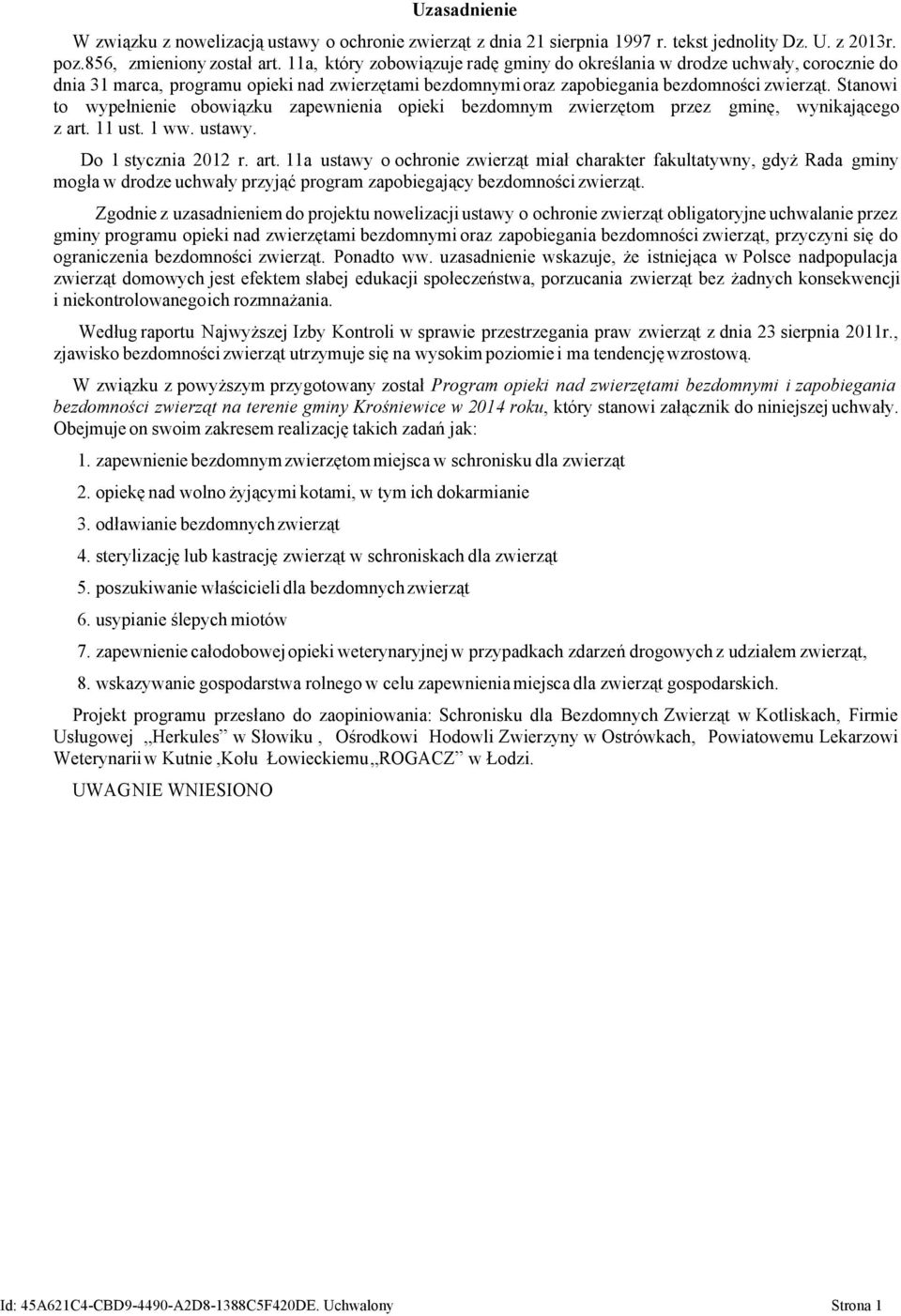 Stanowi to wypełnienie obowiązku zapewnienia opieki bezdomnym zwierzętom przez gminę, wynikającego z art.