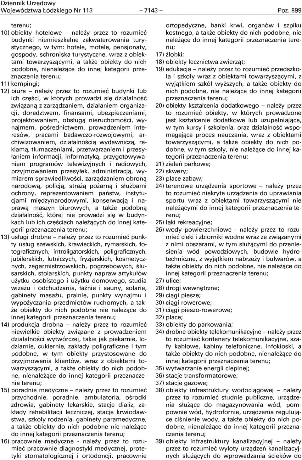 towarzyszącymi, a także obiekty do nich podobne, nienależące do innej kategorii przeznaczenia terenu; 11) kempingi; 12) biura należy przez to rozumieć budynki lub ich części, w których prowadzi się