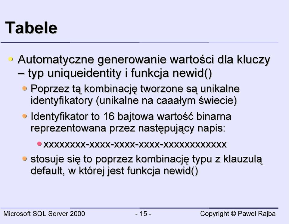 16 bajtowa wartość binarna reprezentowana przez następujący napis: