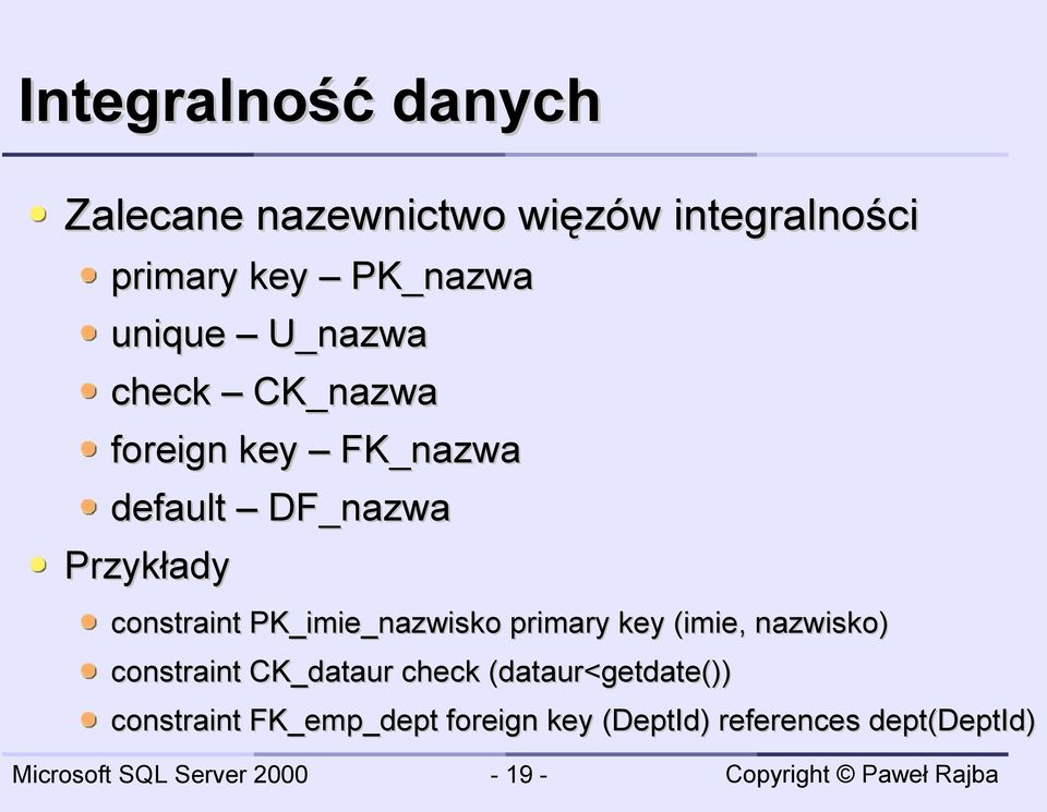 constraint PK_imie_nazwisko primary key (imie, nazwisko) constraint CK_dataur check