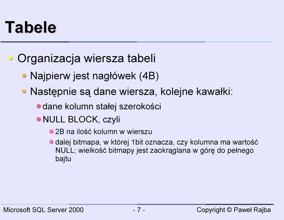 2B na ilość kolumn w wierszu dalej bitmapa, w której 1bit oznacza, czy kolumna