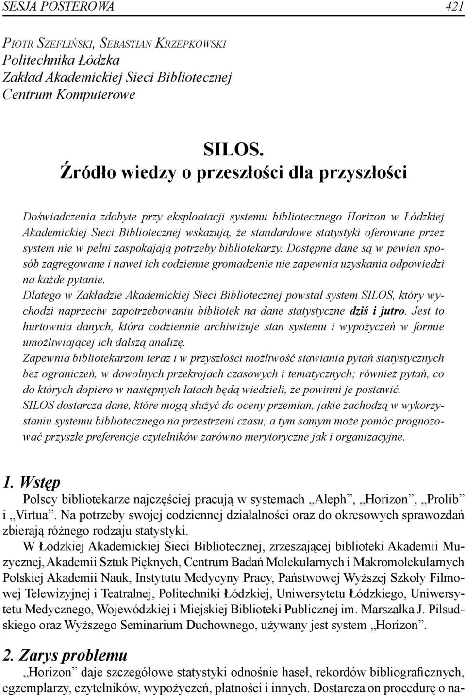 oferowane przez system nie w pełni zaspokajają potrzeby bibliotekarzy.