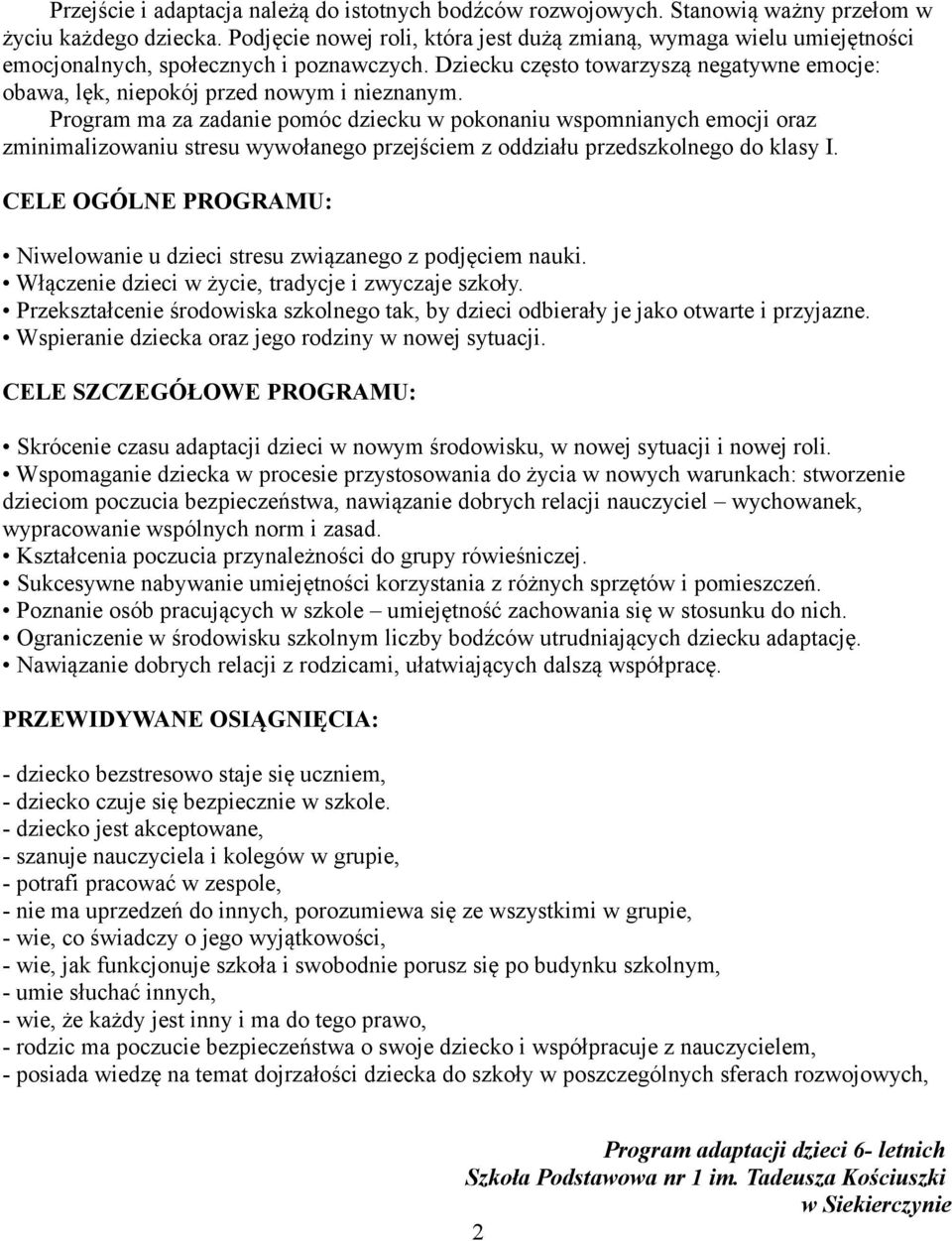 Dziecku często towarzyszą negatywne emocje: obawa, lęk, niepokój przed nowym i nieznanym.