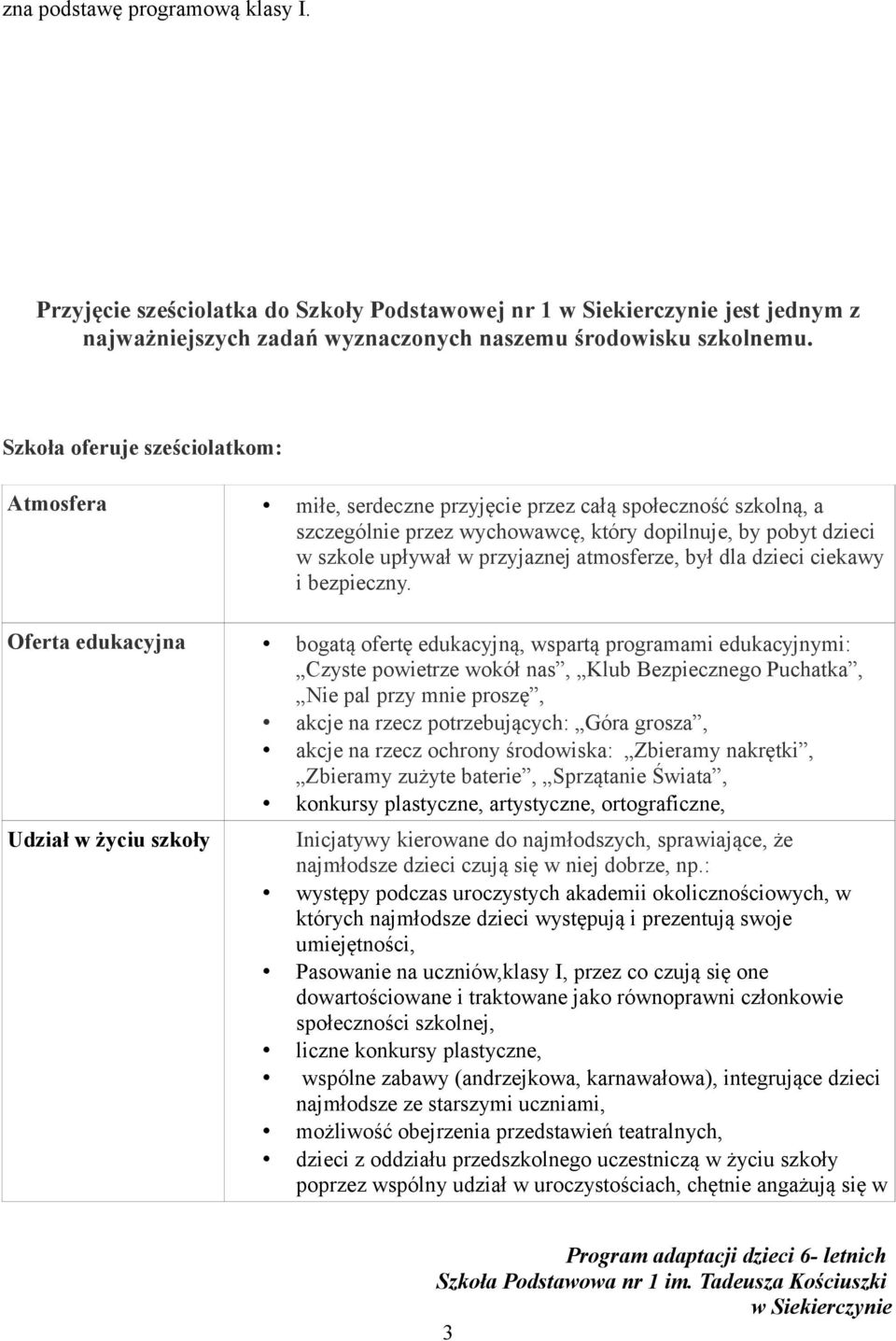 atmosferze, był dla dzieci ciekawy i bezpieczny.