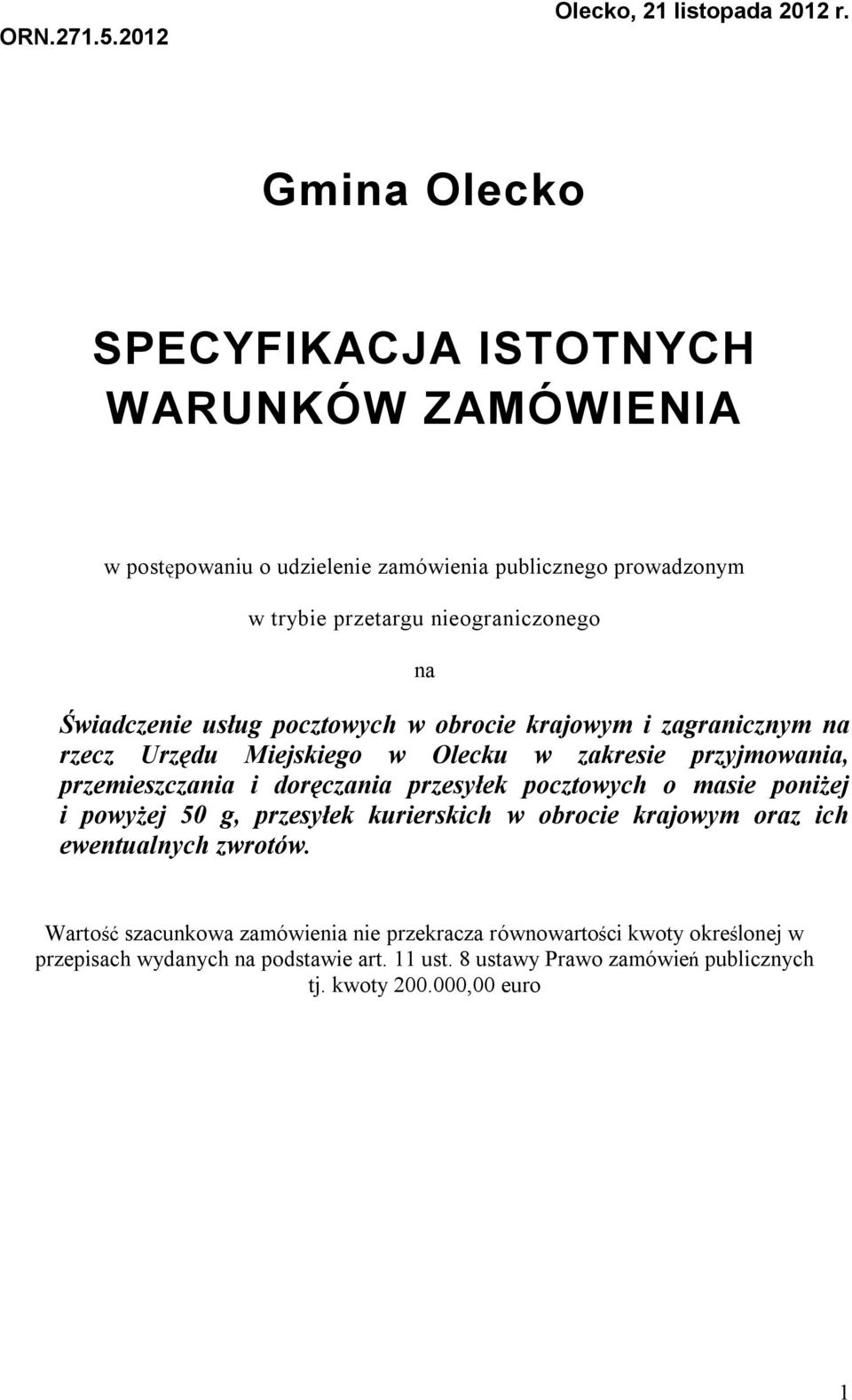 Świadczenie usług pocztowych w obrocie krajowym i zagranicznym na rzecz Urzędu Miejskiego w Olecku w zakresie przyjmowania, przemieszczania i doręczania przesyłek