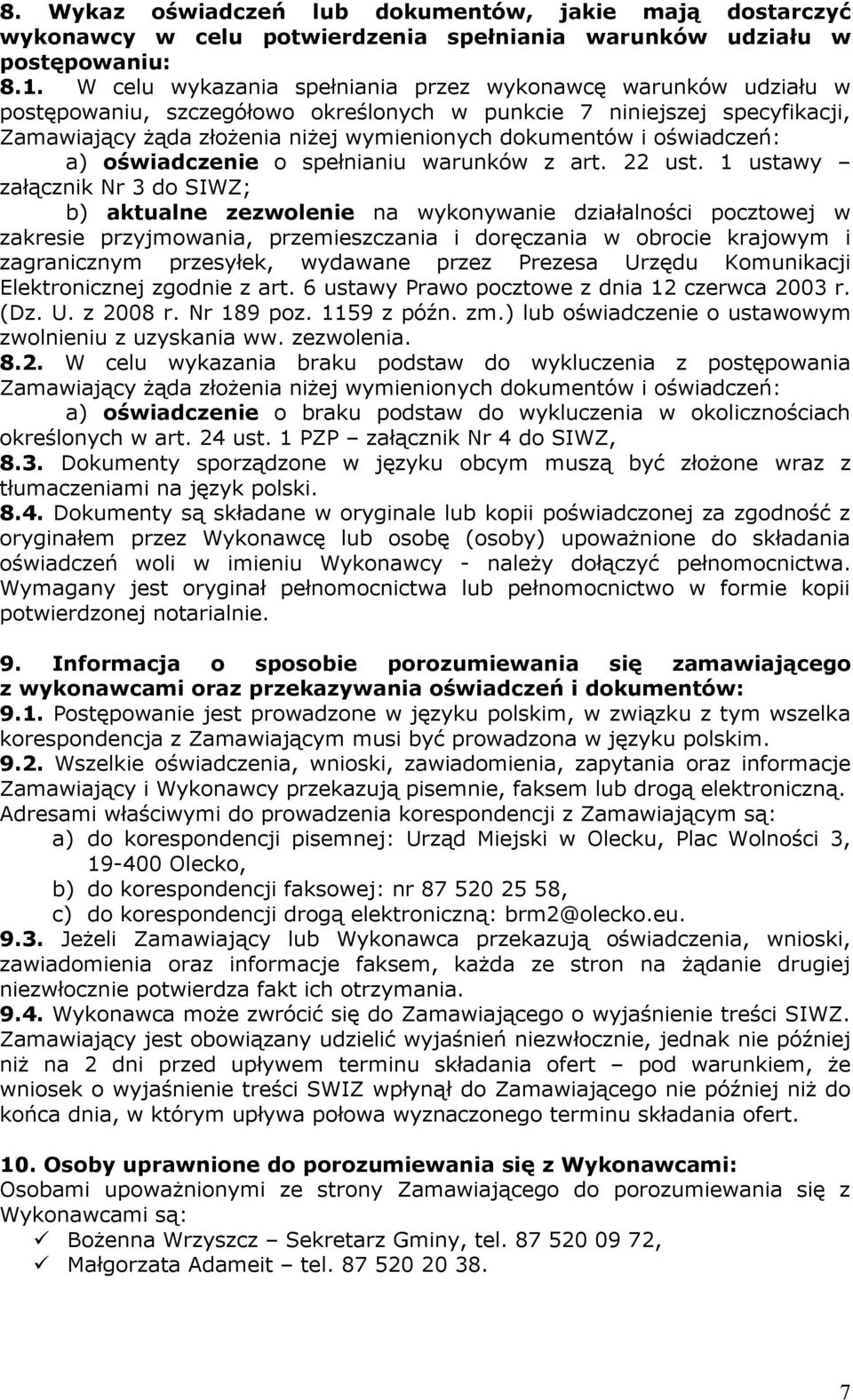 oświadczeń: a) oświadczenie o spełnianiu warunków z art. 22 ust.