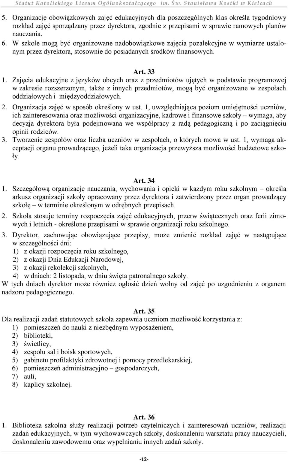 Zajęcia edukacyjne z języków obcych oraz z przedmiotów ujętych w podstawie programowej w zakresie rozszerzonym, także z innych przedmiotów, mogą być organizowane w zespołach oddziałowych i