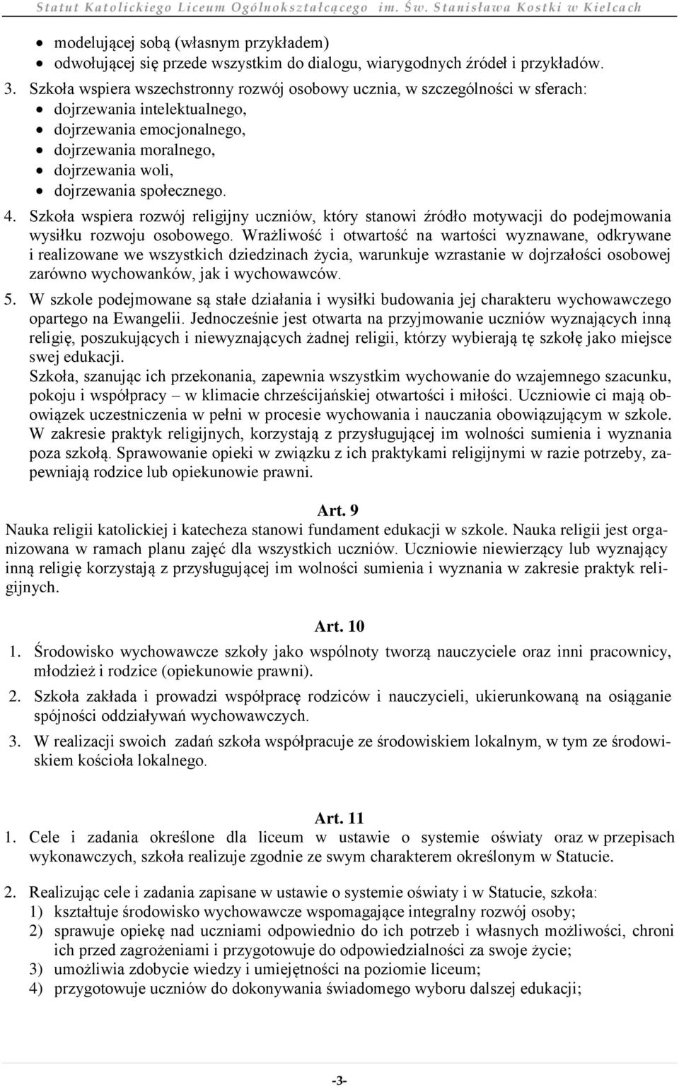 4. Szkoła wspiera rozwój religijny uczniów, który stanowi źródło motywacji do podejmowania wysiłku rozwoju osobowego.