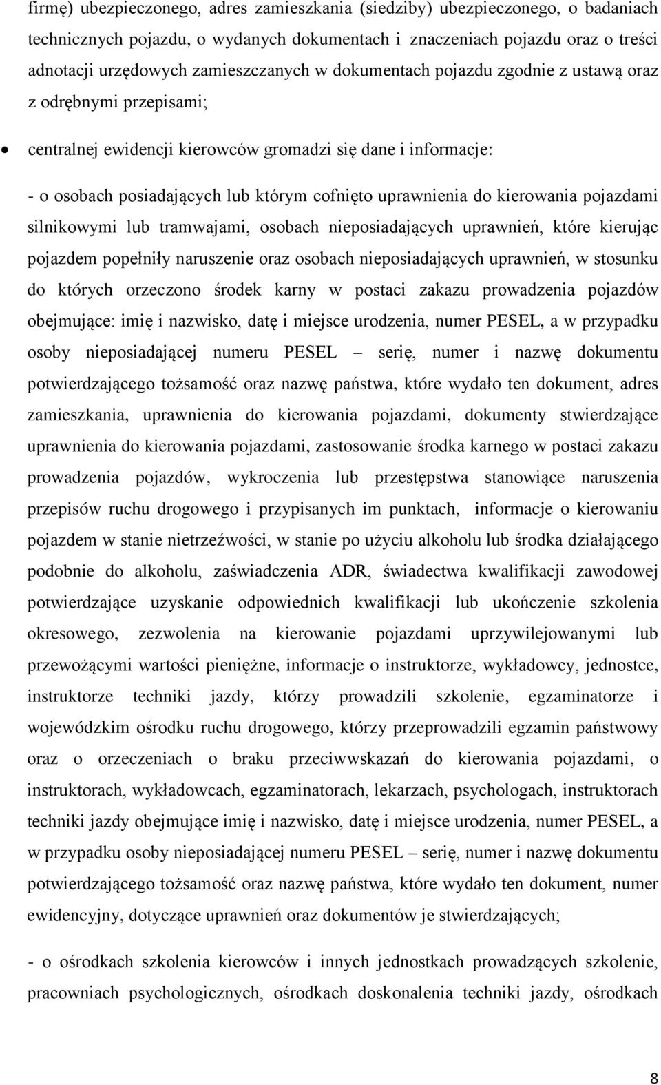 kierowania pojazdami silnikowymi lub tramwajami, osobach nieposiadających uprawnień, które kierując pojazdem popełniły naruszenie oraz osobach nieposiadających uprawnień, w stosunku do których