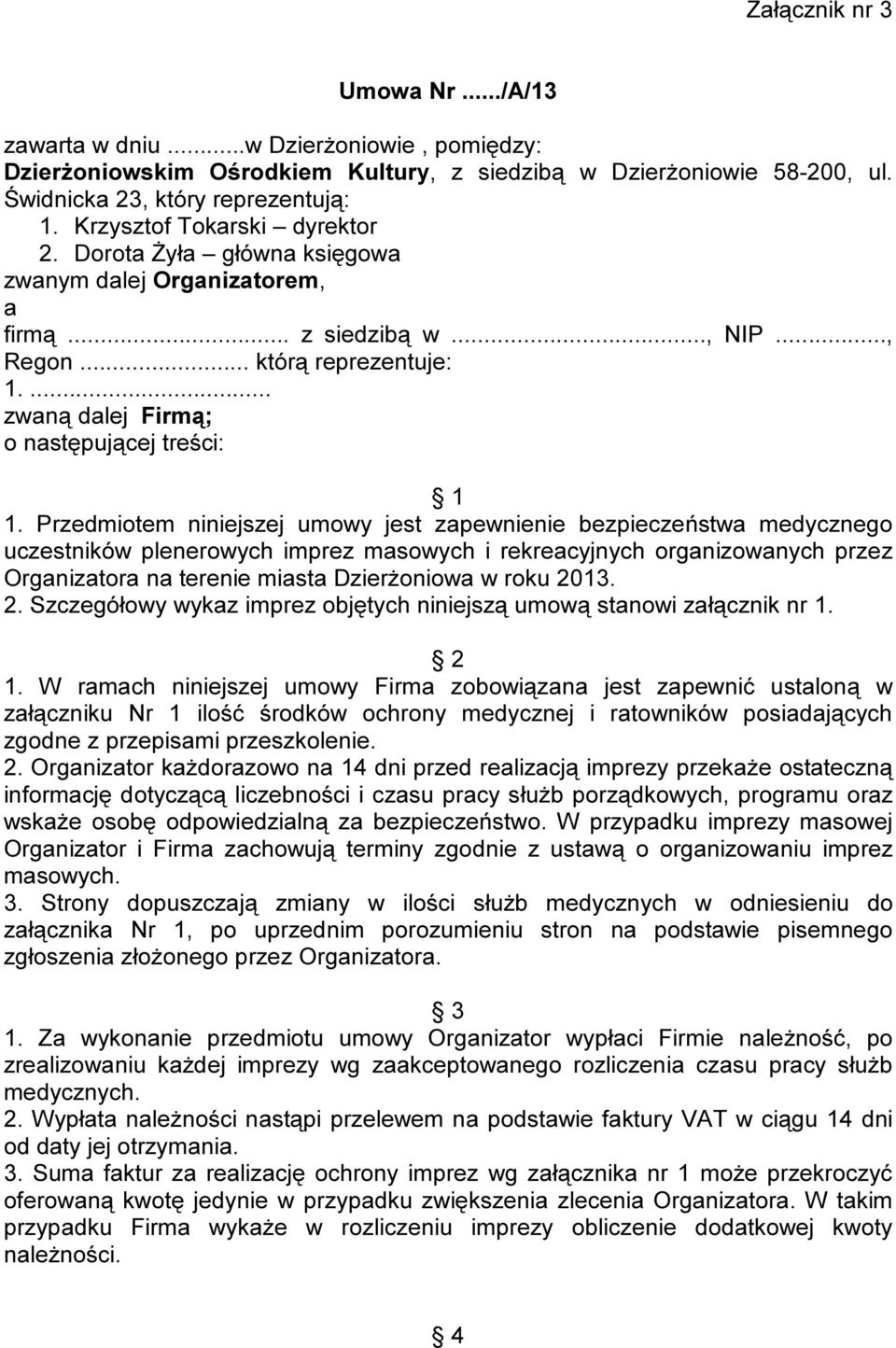 ... zwaną dalej Firmą; o następującej treści: 1 1.