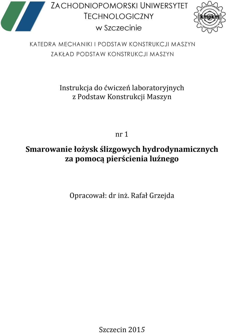 KONSTRUKCJI MASZYN Instrukcja do ćwiczeń laboratoryjnych z Podstaw Konstrukcji Maszyn nr Smarowanie