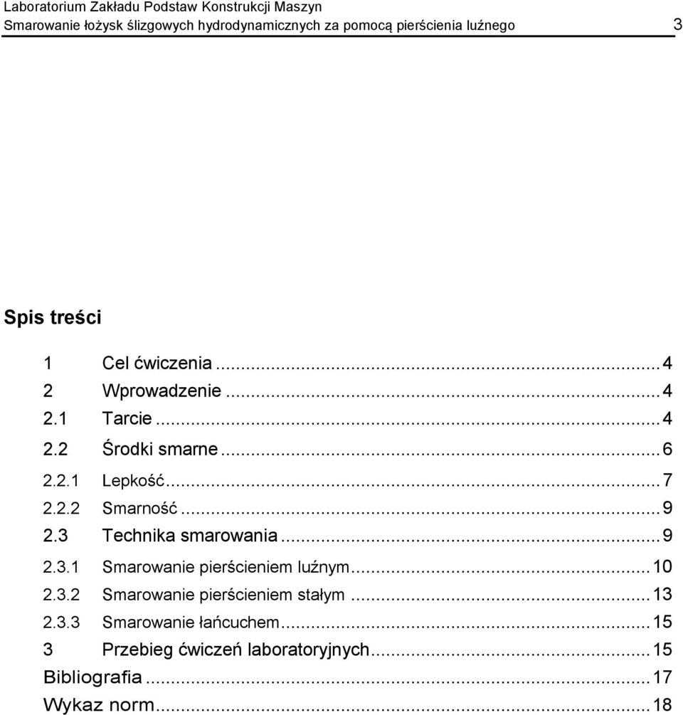 2.2 Smarność... 9 2.3 Technika smarowania... 9 2.3. Smarowanie pierścieniem luźnym... 0 2.3.2 Smarowanie pierścieniem stałym.