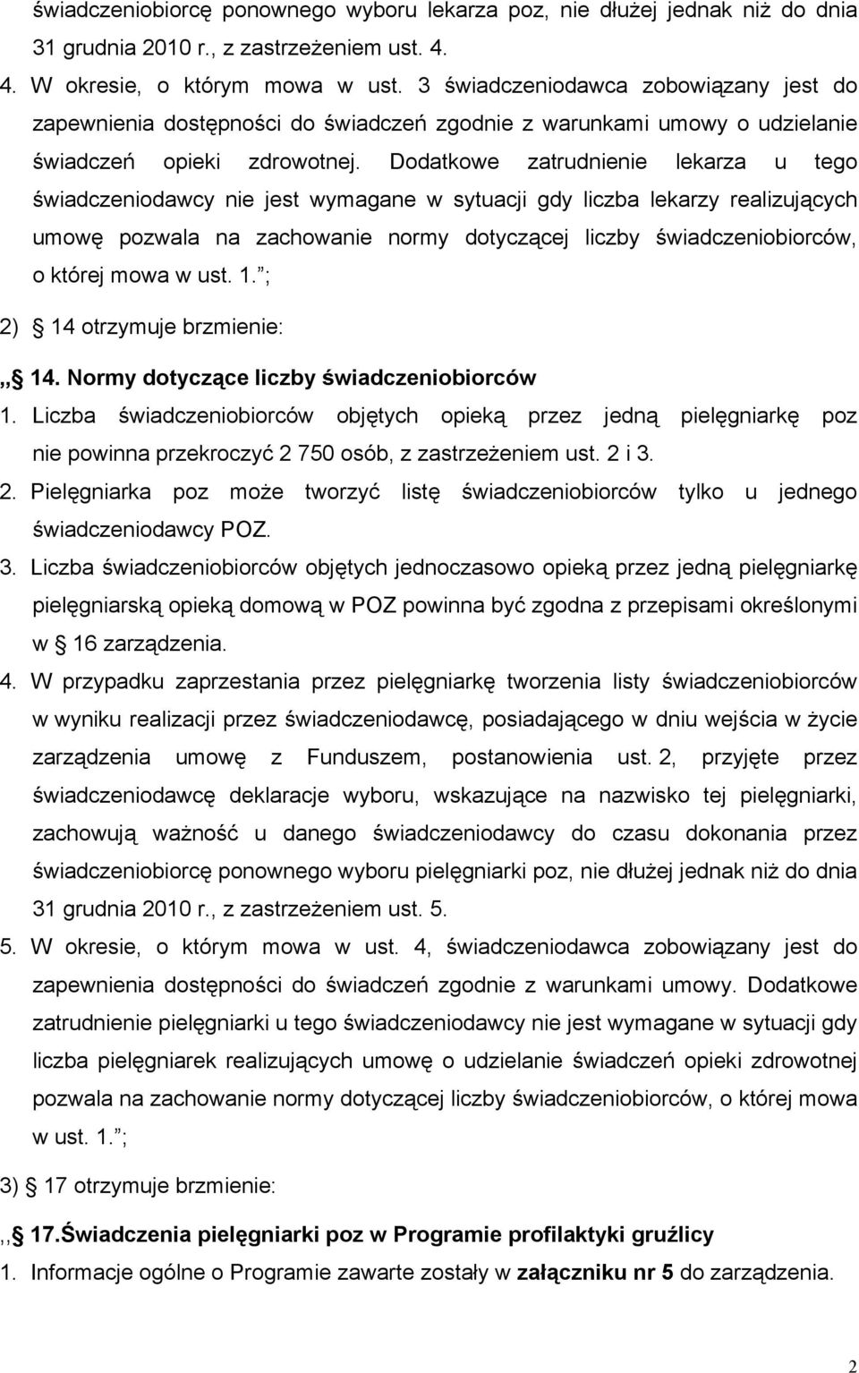 Dodatkowe zatrudnienie lekarza u tego świadczeniodawcy nie jest wymagane w sytuacji gdy liczba lekarzy realizujących umowę pozwala na zachowanie normy dotyczącej liczby świadczeniobiorców, o której