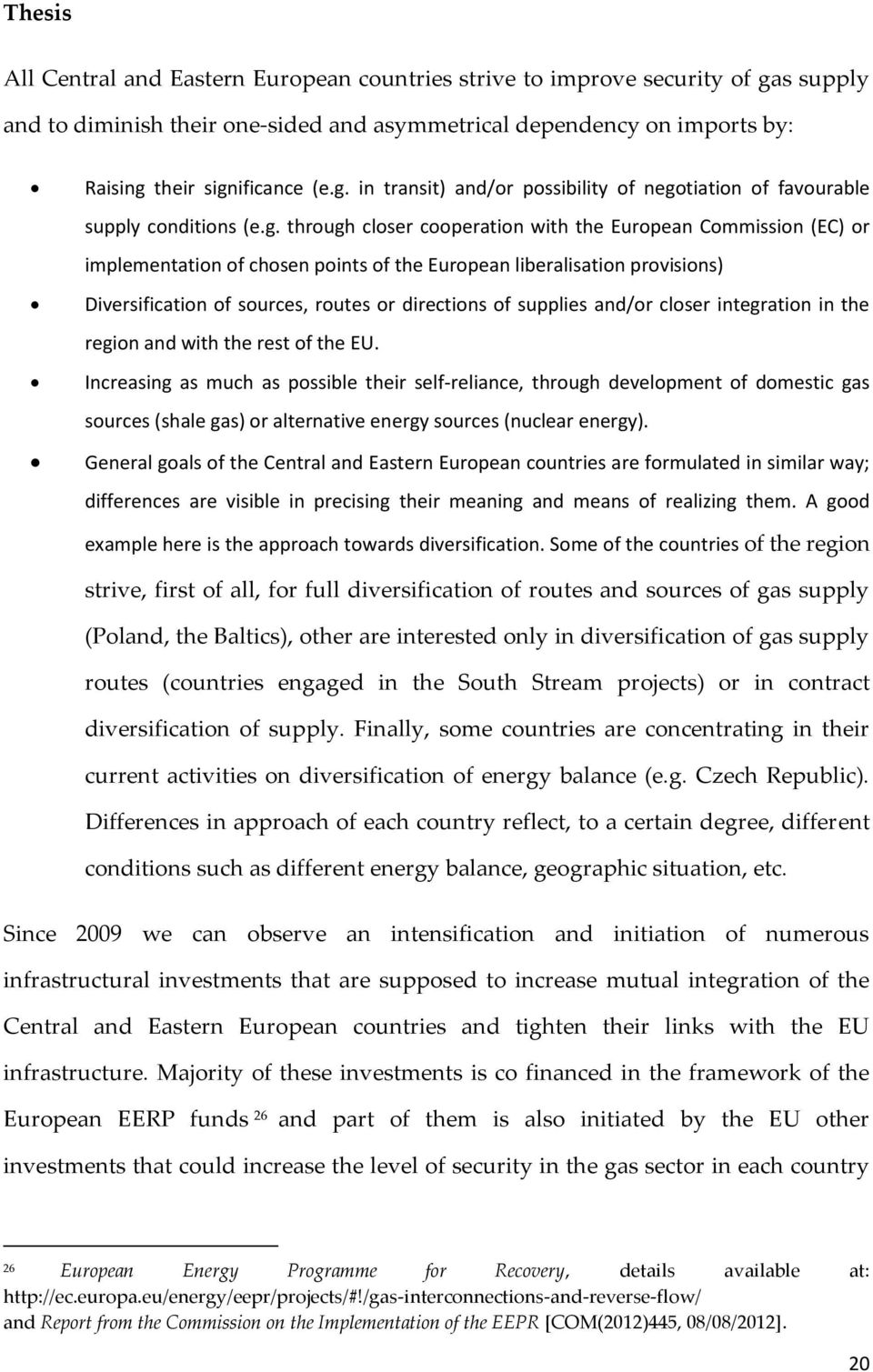 supplies and/or closer integration in the region and with the rest of the EU.