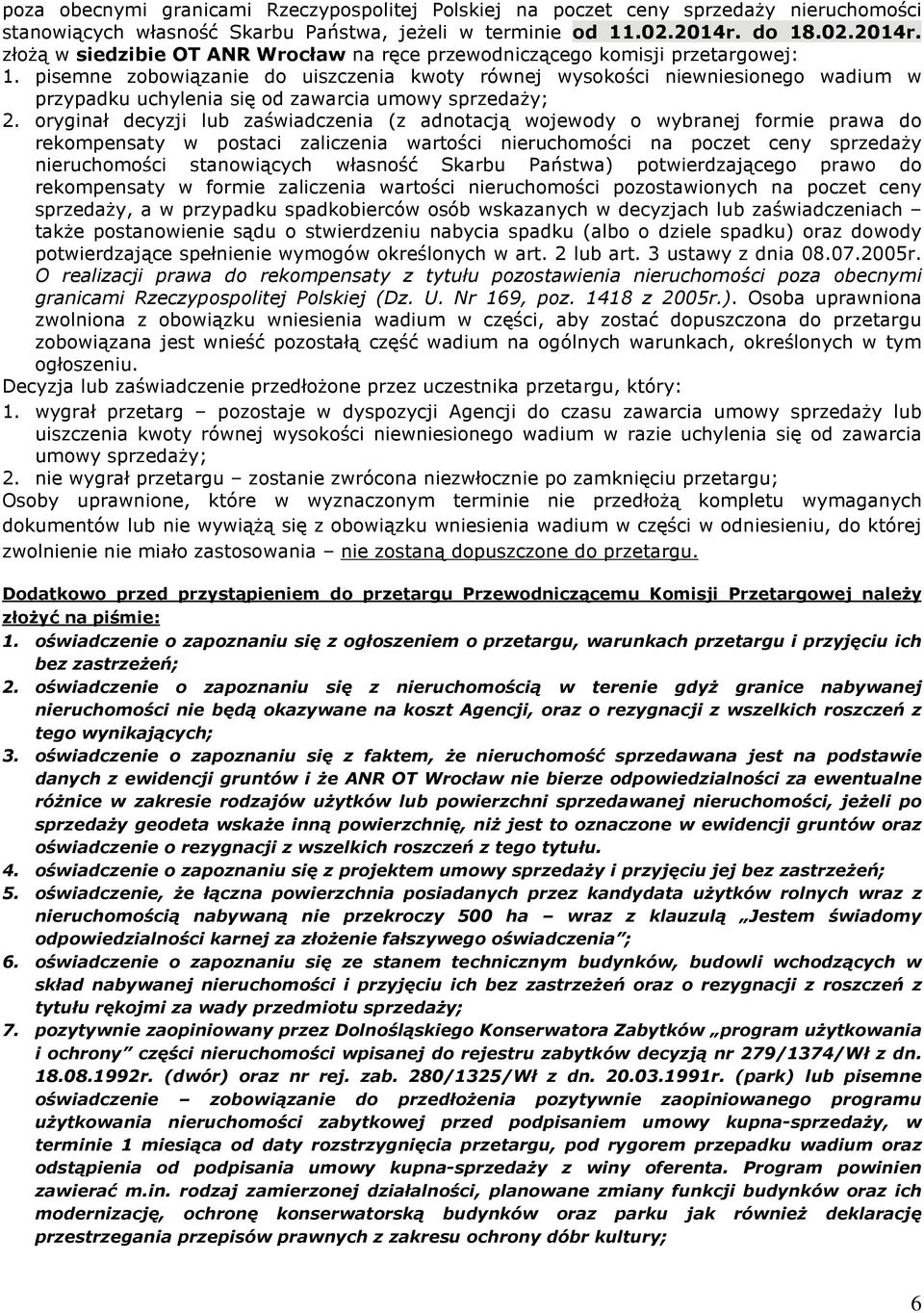 pisemne zobowi¹zanie do uiszczenia kwoty równej wysokoœci niewniesionego wadium w przypadku uchylenia siê od zawarcia umowy sprzeda y; 2.