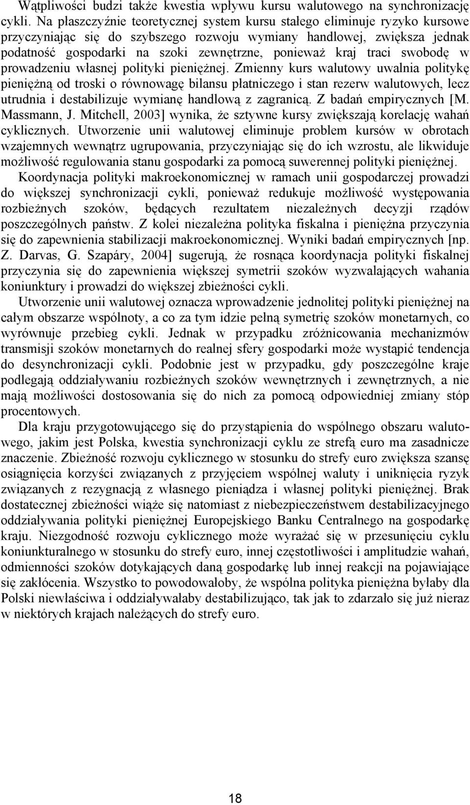 kraj traci swobodę w prowadzeniu własnej polityki pieniężnej.
