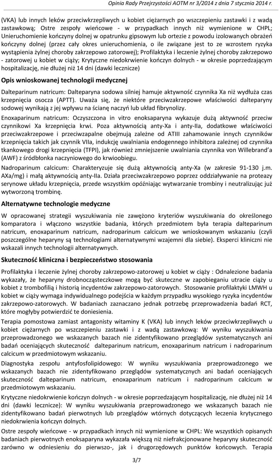 zakrzepowo zatorowej); Profilaktyka i leczenie żylnej choroby zakrzepowo - zatorowej u kobiet w ciąży; Krytyczne niedokrwienie kończyn dolnych - w okresie poprzedzającym hospitalizację, nie dłużej