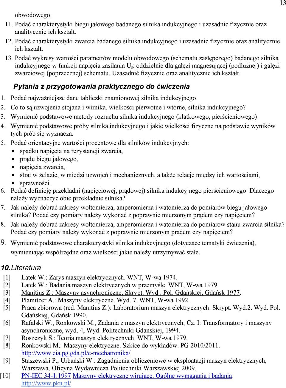 Podać wykey watości paametów modelu obwodowego (chematu atępcego) badanego ilnika indukcyjnego w funkcji napięcia ailania : oddielnie dla gałęi magneującej (podłużnej) i gałęi waciowej (popecnej)