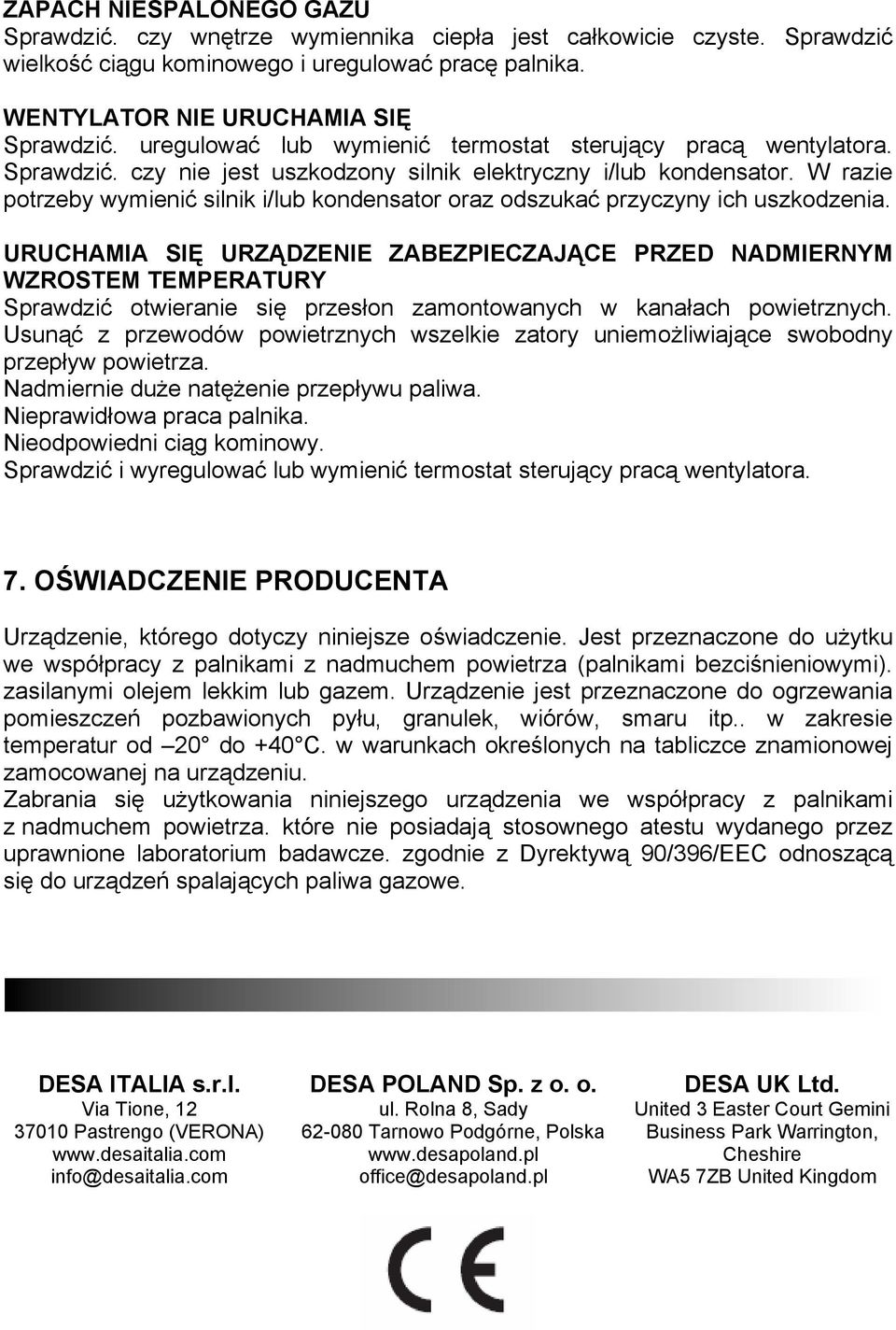 W razie potrzeby wymienić silnik i/lub kondensator oraz odszukać przyczyny ich uszkodzenia.