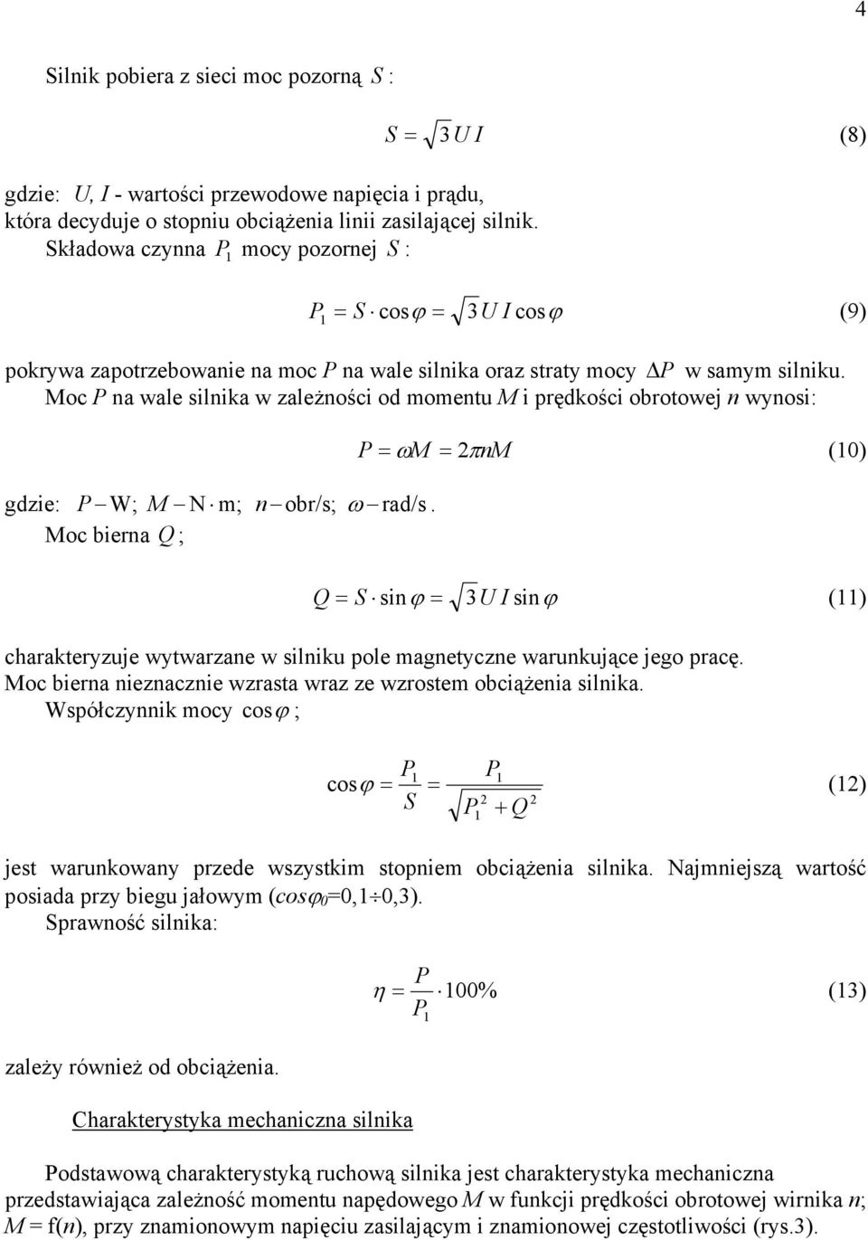 Q ; = ω = π (0) Q = S siϕ = 3U I siϕ () charakteryzuje wytwarzae w siliku pole magetycze warukujące jego pracę oc biera iezaczie wzrasta wraz ze wzrostem obciążeia silika Współczyik mocy cos ϕ ; cos