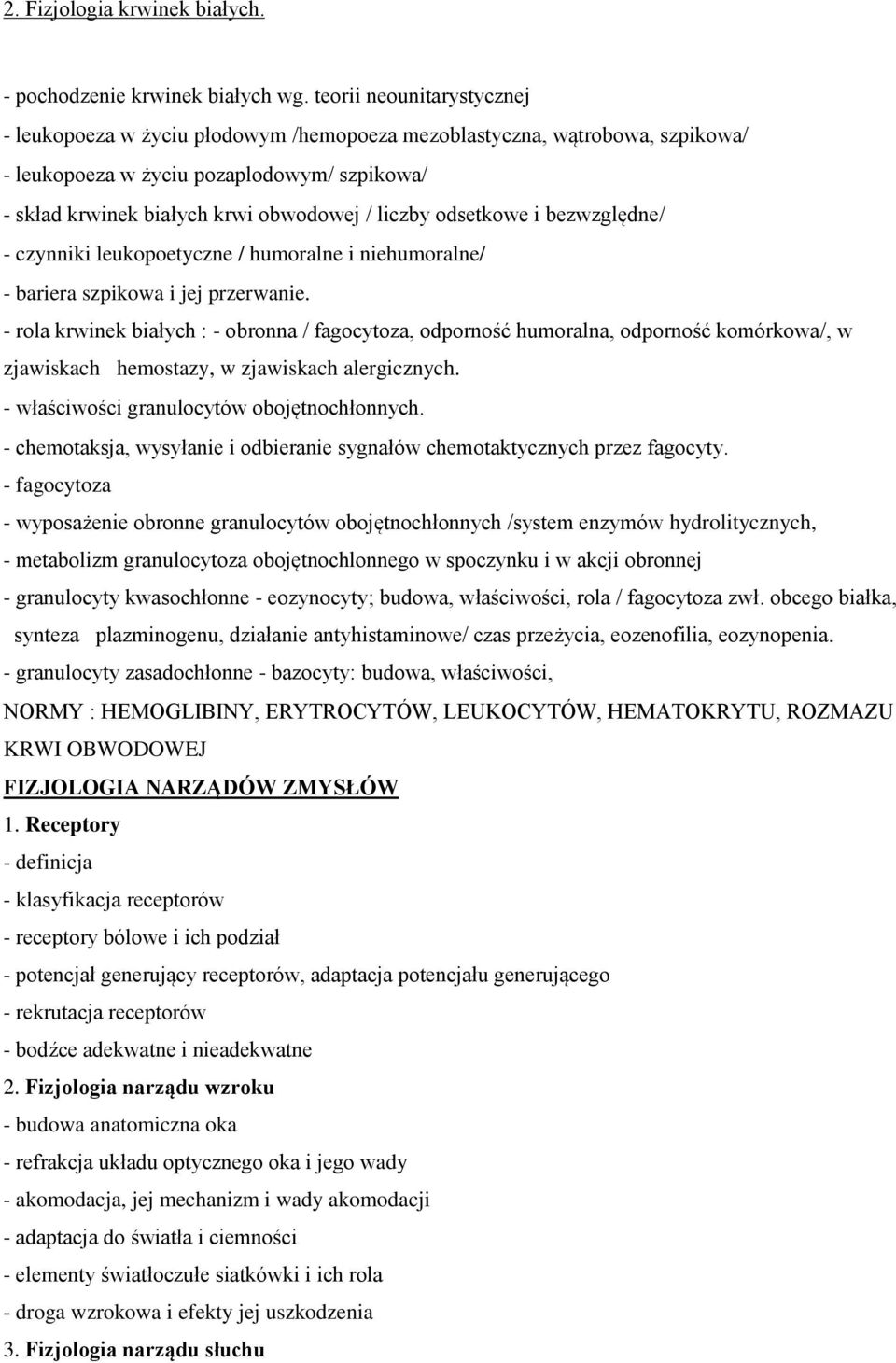 odsetkowe i bezwzględne/ - czynniki leukopoetyczne / humoralne i niehumoralne/ - bariera szpikowa i jej przerwanie.