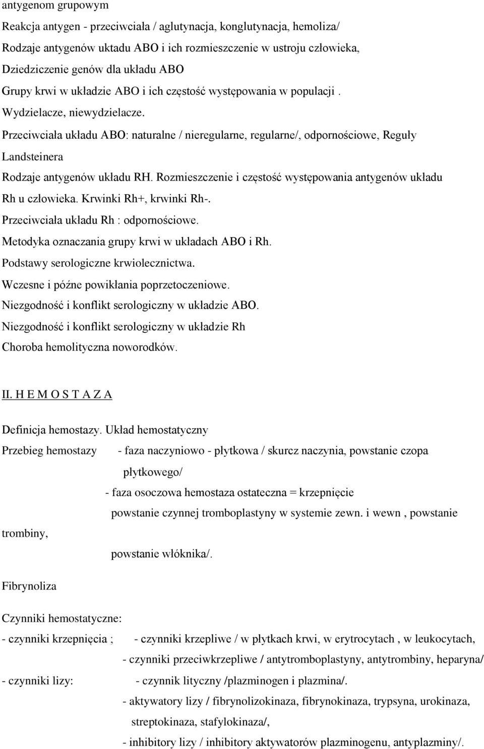 Przeciwciała układu ABO: naturalne / nieregularne, regularne/, odpornościowe, Reguły Landsteinera Rodzaje antygenów układu RH. Rozmieszczenie i częstość występowania antygenów układu Rh u człowieka.