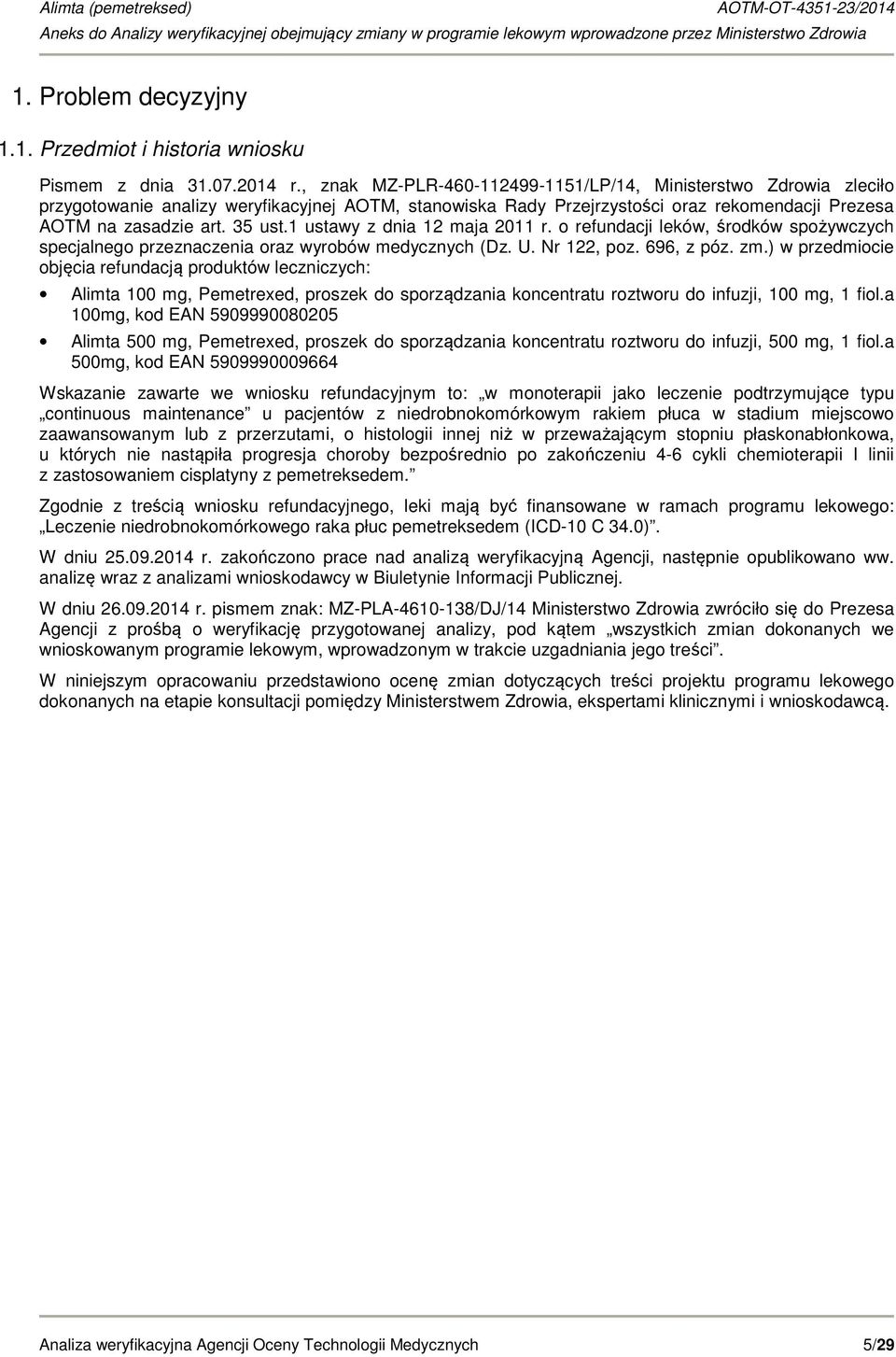 1 ustawy z dnia 12 maja 2011 r. o refundacji leków, środków spożywczych specjalnego przeznaczenia oraz wyrobów medycznych (Dz. U. Nr 122, poz. 696, z póz. zm.