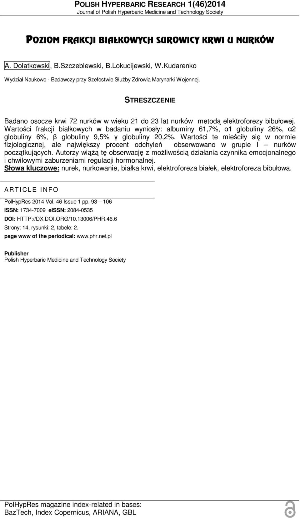 Wartości frakcji białkowych w badaniu wyniosły: albuminy 61,7%, α1 globuliny 26%, α2 globuliny 6%, β globuliny 9,5% γ globuliny 20,2%.