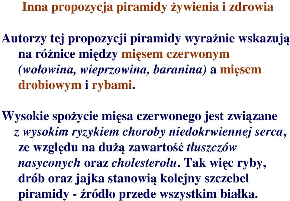 Wysokie spoŝycie mięsa czerwonego jest związane z wysokim ryzykiem choroby niedokrwiennej serca, ze względu na