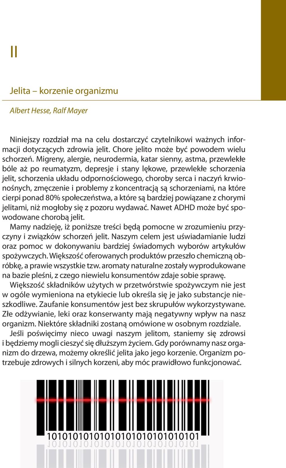 krwionośnych, zmęczenie i problemy z koncentracją są schorzeniami, na które cierpi ponad 80% społeczeństwa, a które są bardziej powiązane z chorymi jelitami, niż mogłoby się z pozoru wydawać.