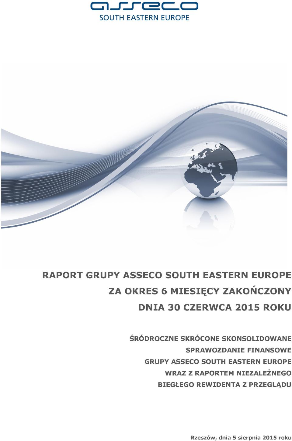 SPRAWOZDANIE FINANSOWE GRUPY ASSECO SOUTH EASTERN EUROPE WRAZ Z