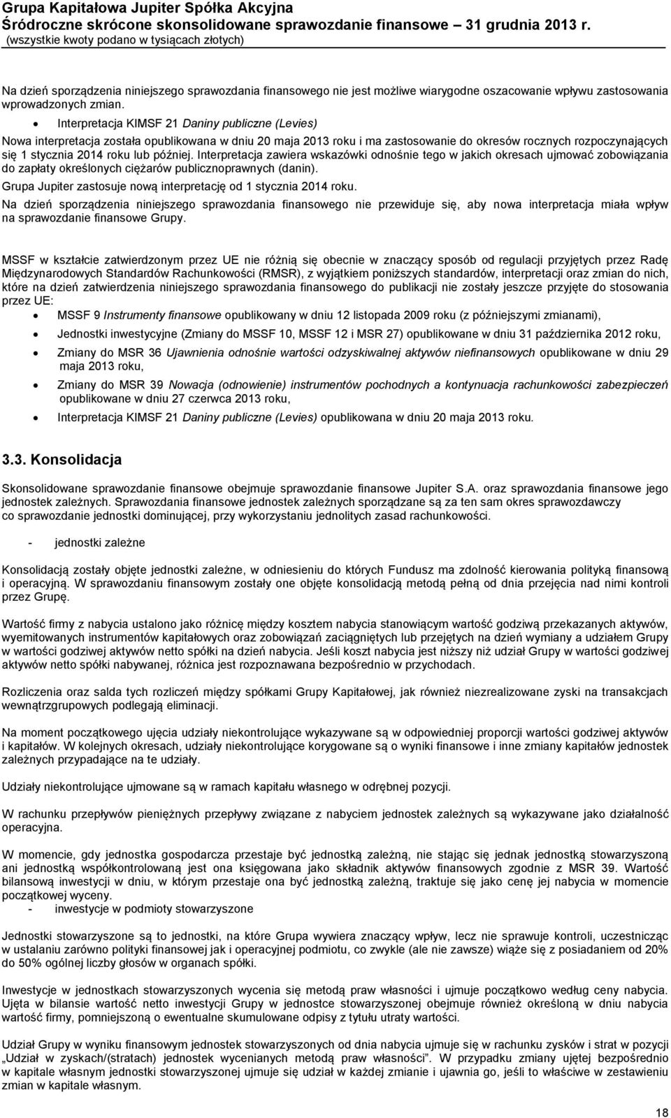 później. Interpretacja zawiera wskazówki odnośnie tego w jakich okresach ujmować zobowiązania do zapłaty określonych ciężarów publicznoprawnych (danin).
