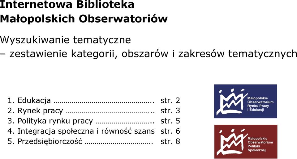 Edukacja.. 2. Rynek pracy.. 3. Polityka rynku pracy.. 4.