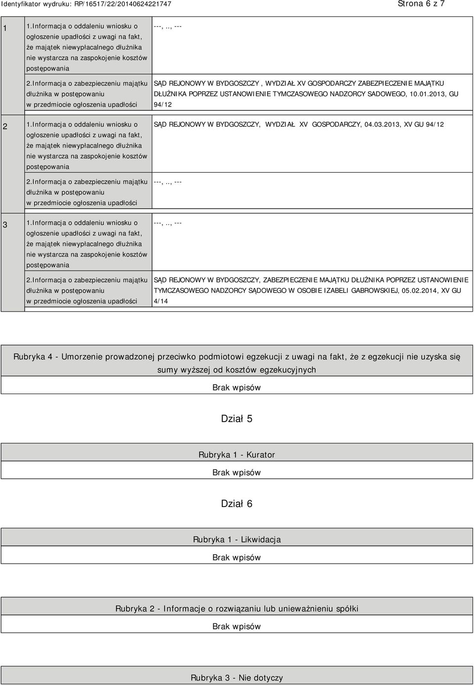 Informacja o oddaleniu wniosku o ogłoszenie upadłości z uwagi na fakt, że majątek niewypłacalnego dłużnika nie wystarcza na zaspokojenie kosztów postępowania 2.