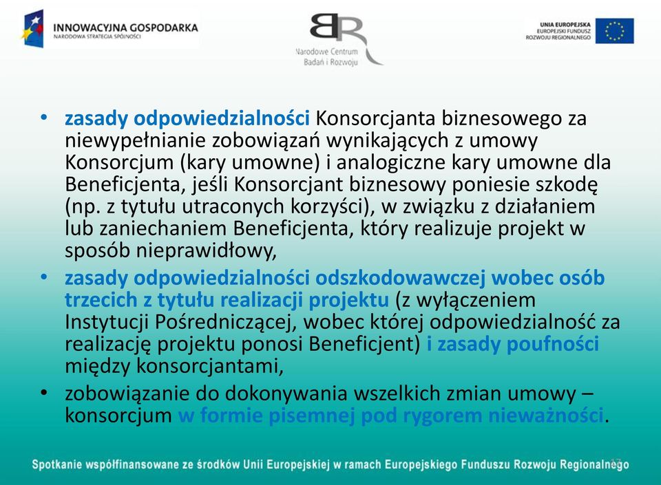 z tytułu utraconych korzyści), w związku z działaniem lub zaniechaniem Beneficjenta, który realizuje projekt w sposób nieprawidłowy, zasady odpowiedzialności odszkodowawczej