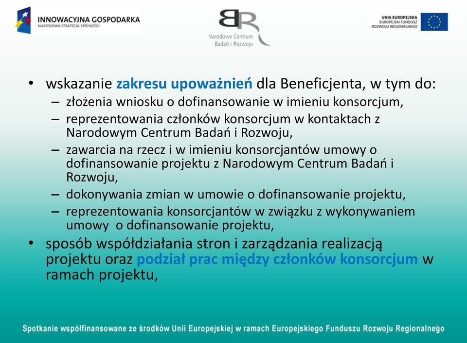 Narodowym Centrum Badań i Rozwoju, dokonywania zmian w umowie o dofinansowanie projektu, reprezentowania konsorcjantów w związku z wykonywaniem