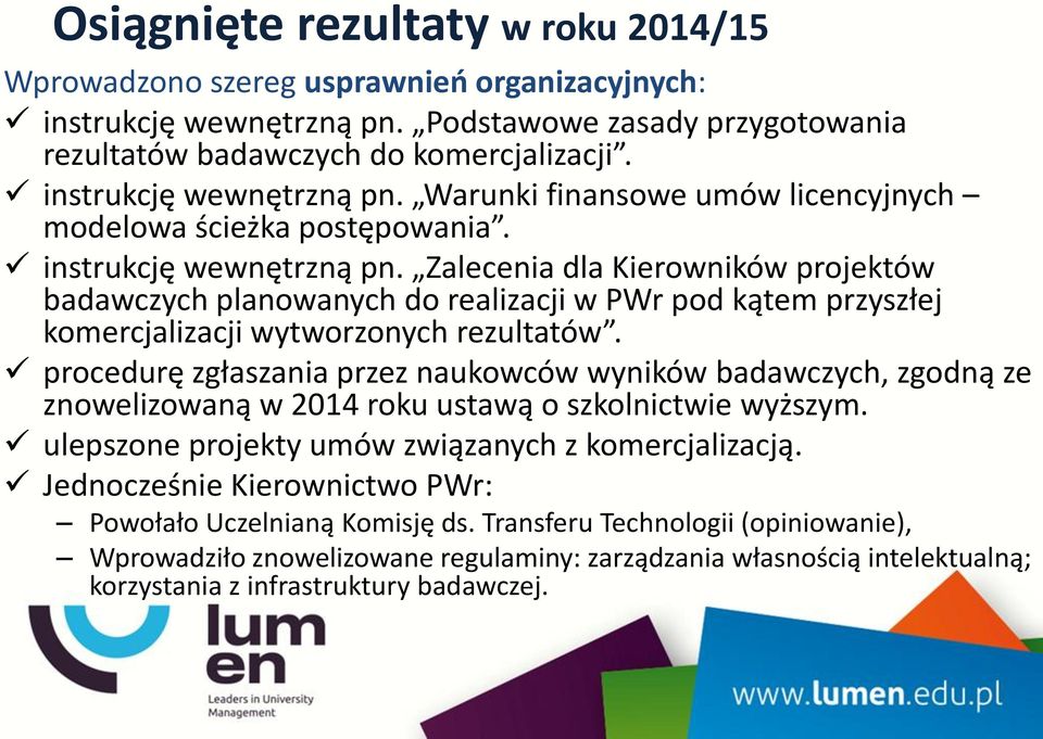 Zalecenia dla Kierowników projektów badawczych planowanych do realizacji w PWr pod kątem przyszłej komercjalizacji wytworzonych rezultatów.