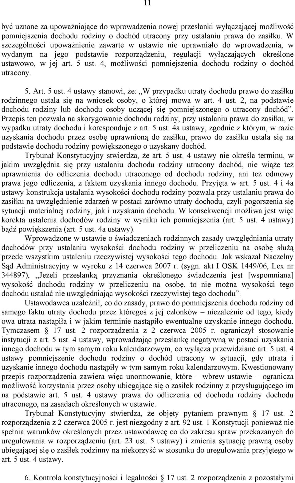 4, możliwości pomniejszenia dochodu rodziny o dochód utracony. 5. Art. 5 ust.