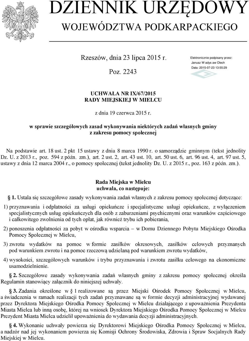 o samorządzie gminnym (tekst jednolity Dz. U. z 2013 r., poz. 594 z późn. zm.), art. 2 ust. 2, art. 43 ust. 10, art. 50 ust. 6, art. 96 ust. 4, art. 97 ust. 5, ustawy z dnia 12 marca 2004 r.