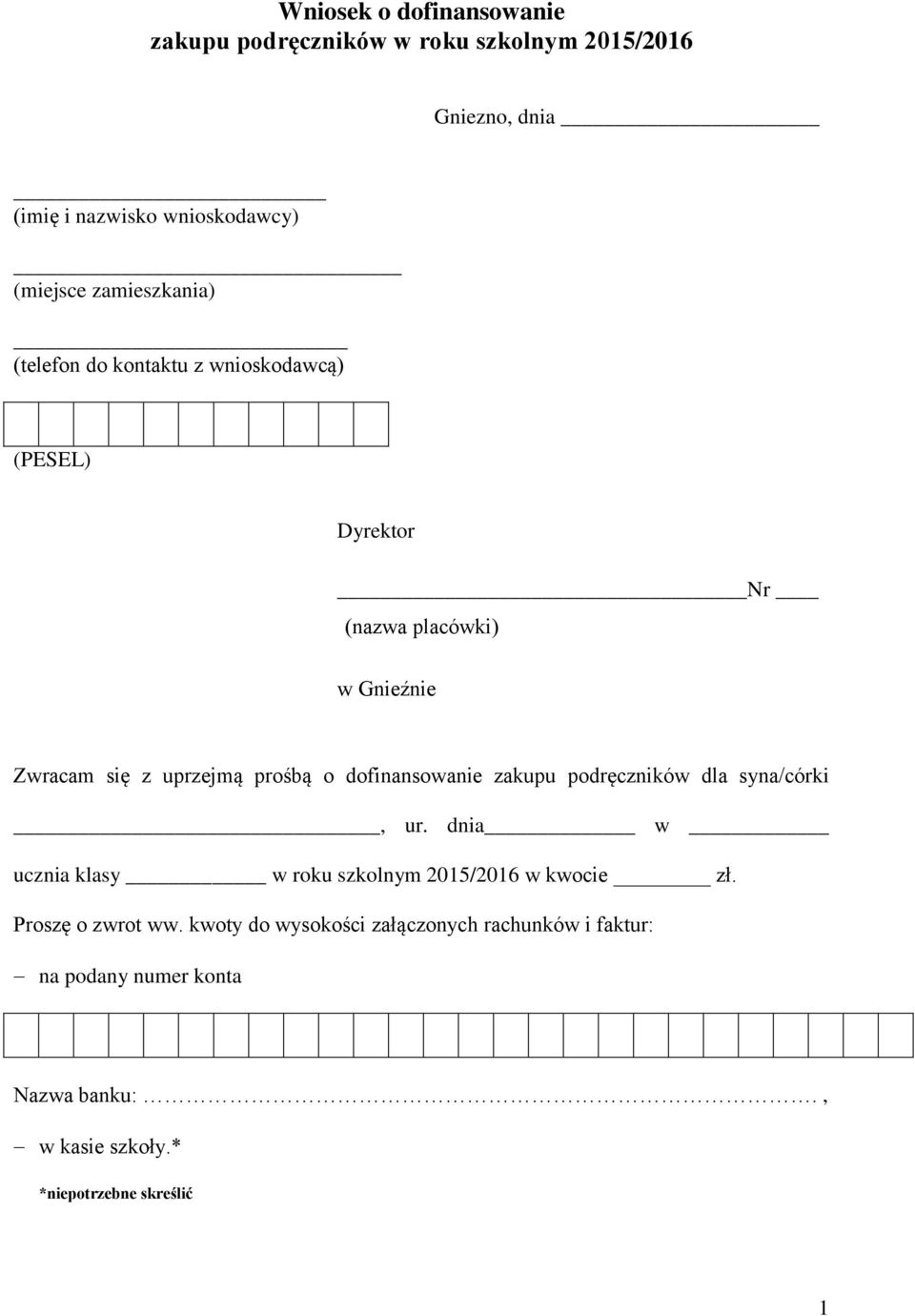 o dofinansowanie zakupu podręczników dla syna/córki, ur. dnia w ucznia klasy w roku szkolnym 2015/2016 w kwocie zł.