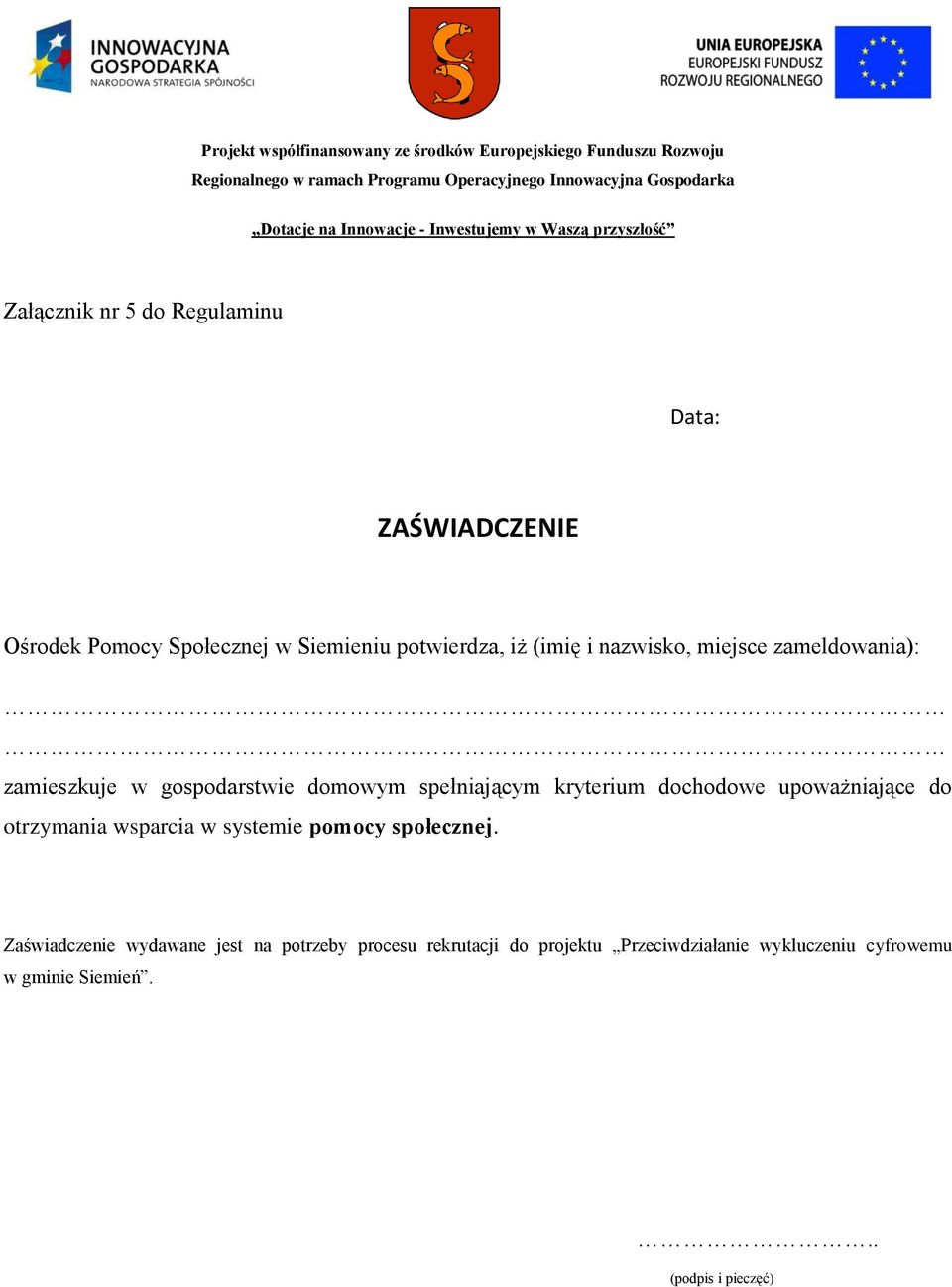 dochodowe upoważniające do otrzymania wsparcia w systemie pomocy społecznej.