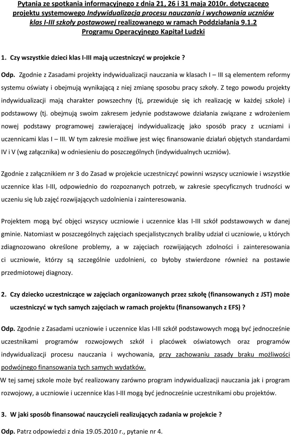 Czy wszystkie dzieci klas I-III mają uczestniczyd w projekcie? Odp.