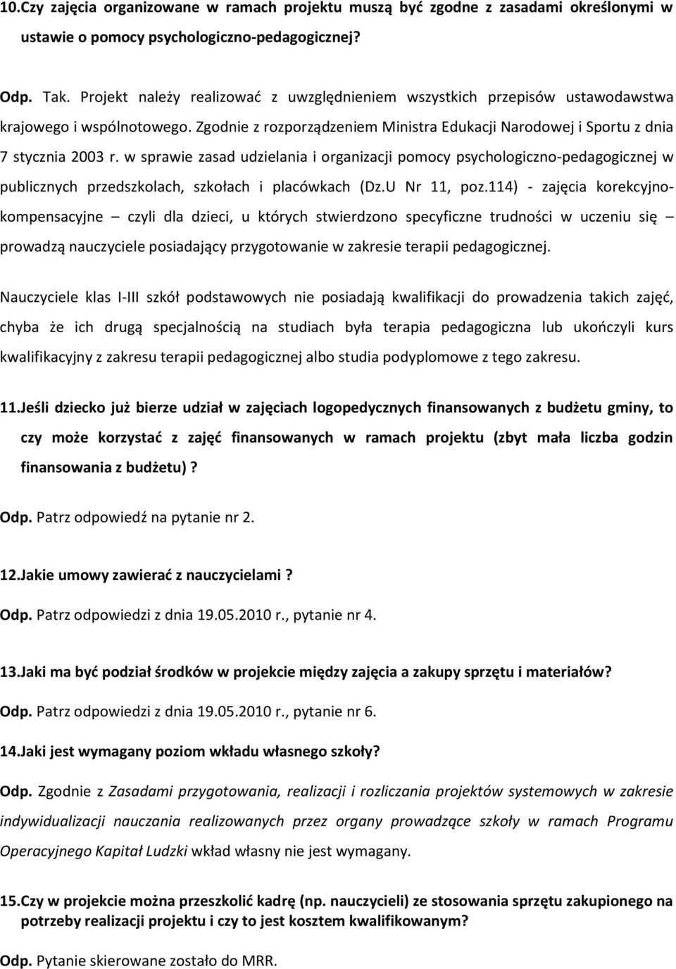 w sprawie zasad udzielania i organizacji pomocy psychologiczno-pedagogicznej w publicznych przedszkolach, szkołach i placówkach (Dz.U Nr 11, poz.