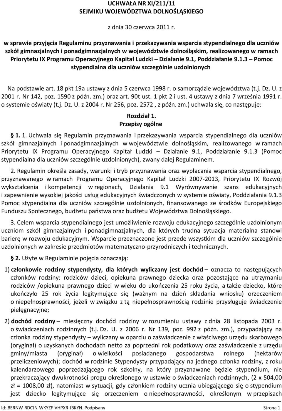 18 pkt 19a ustawy z dnia 5 czerwca 1998 r. o samorządzie województwa (t.j. Dz. U. z 2001 r. Nr 142, poz. 1590 z późn. zm.) oraz art. 90t ust. 1 pkt 2 i ust. 4 ustawy z dnia 7 września 1991 r.