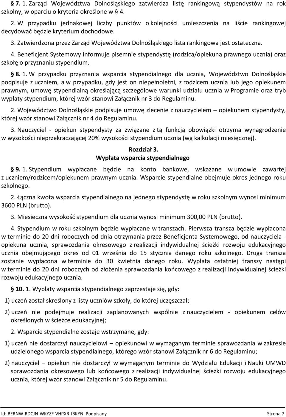 Zatwierdzona przez Zarząd Województwa Dolnośląskiego lista rankingowa jest ostateczna. 4.