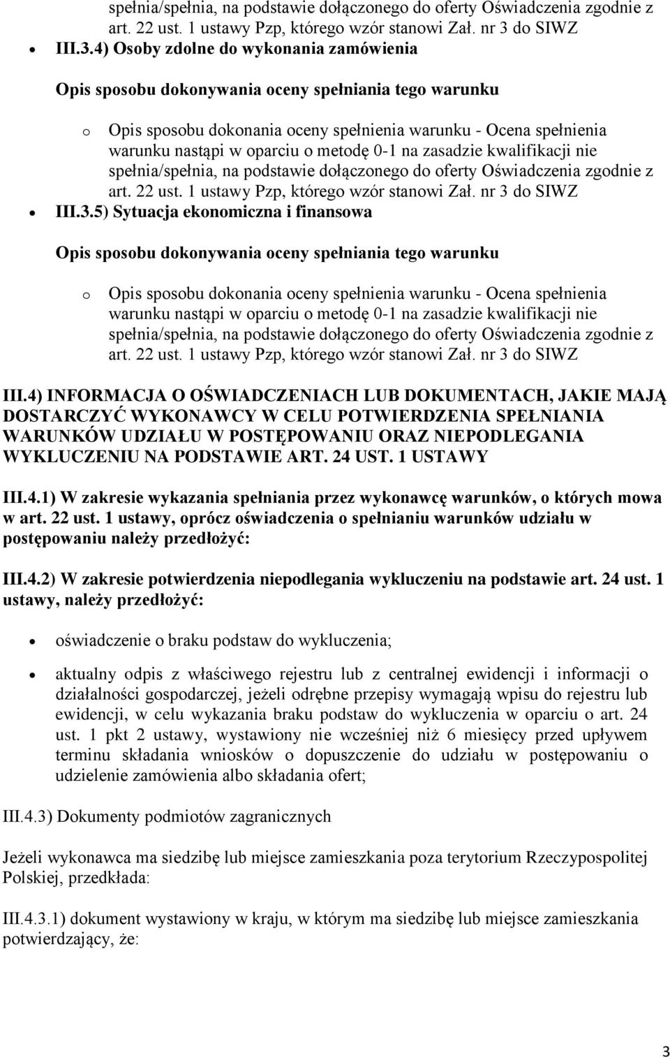 1 USTAWY III.4.1) W zakresie wykazania spełniania przez wykonawcę warunków, o których mowa w art. 22 ust.