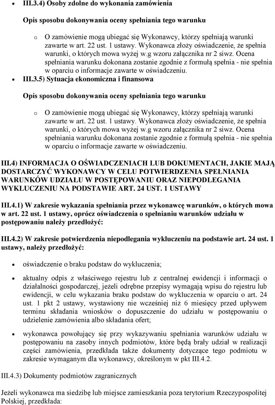 1 USTAWY III.4.1) W zakresie wykazania spełniania przez wykonawcę warunków, o których mowa w art. 22 ust.